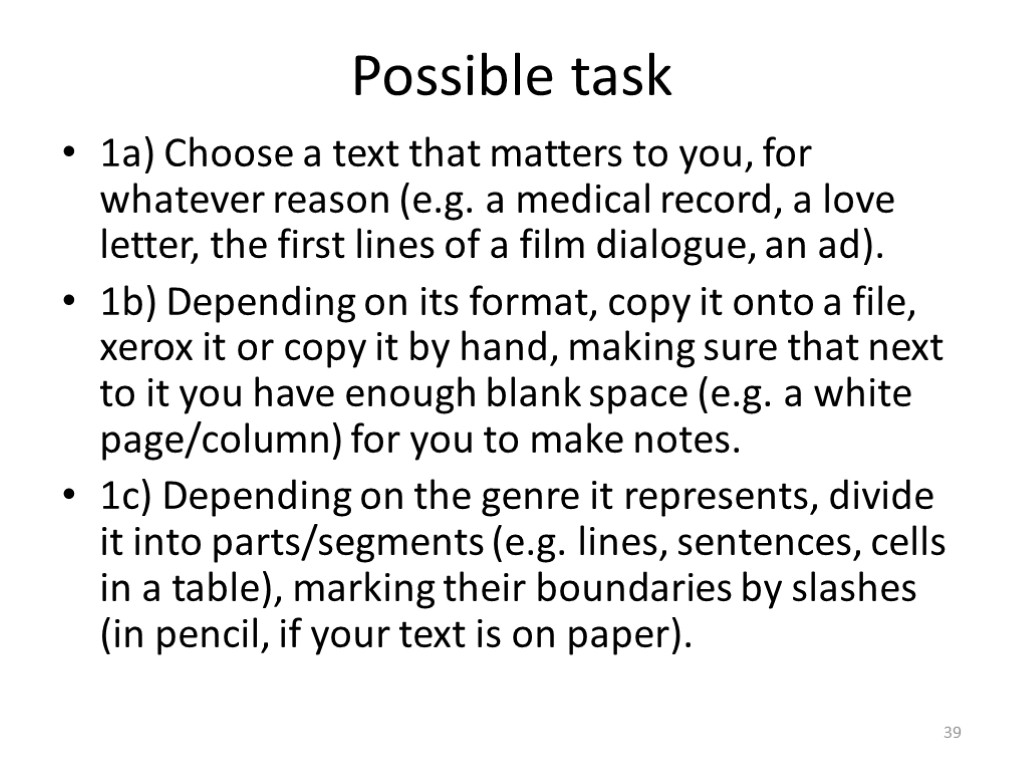 Possible task 1a) Choose a text that matters to you, for whatever reason (e.g.